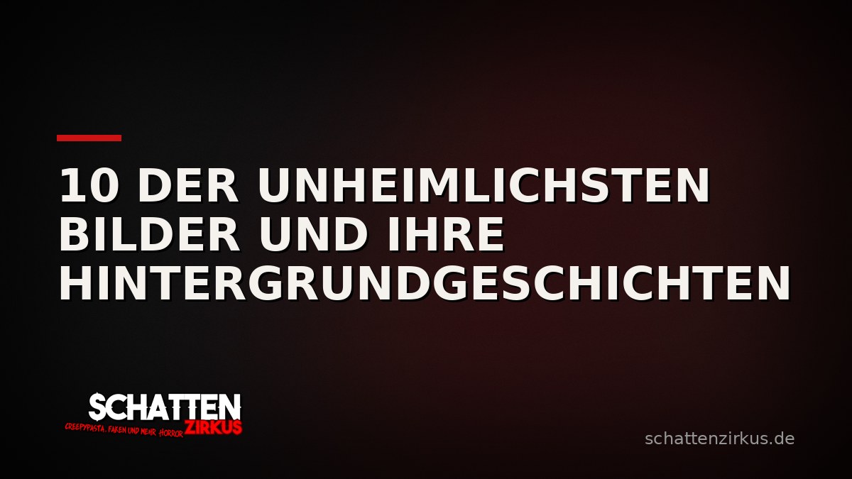 Bild von 10 der unheimlichsten Bilder und ihre Hintergrundgeschichten
