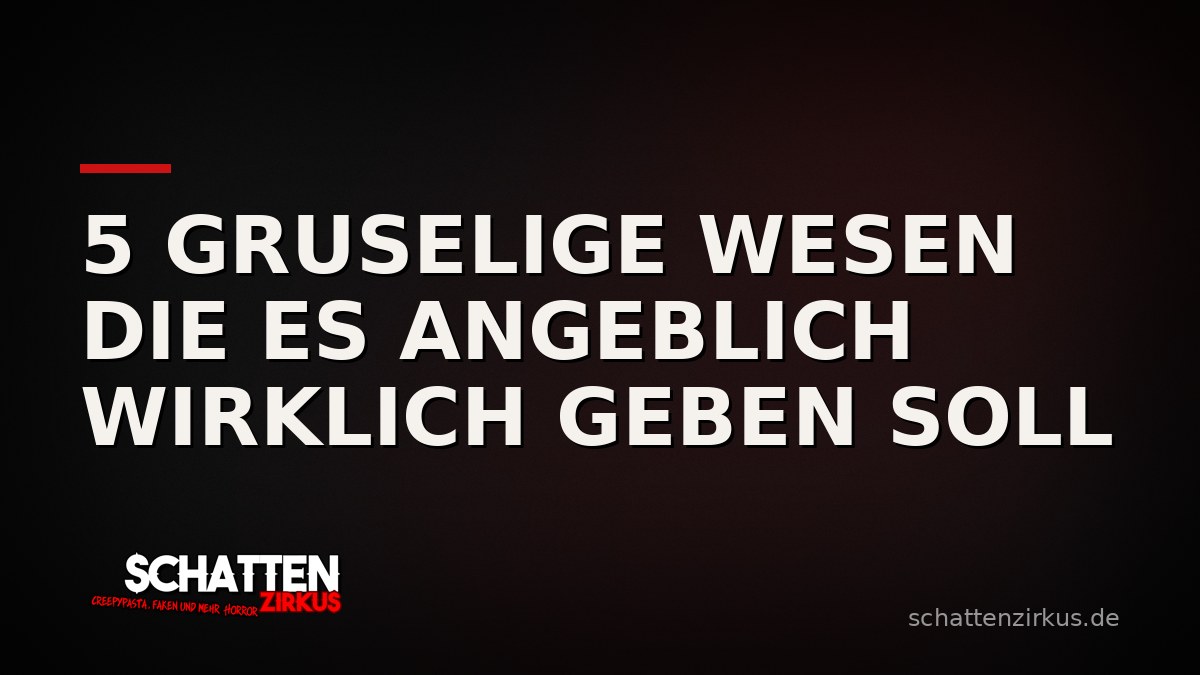 Bild von 5 Gruselige Wesen die es angeblich wirklich geben soll