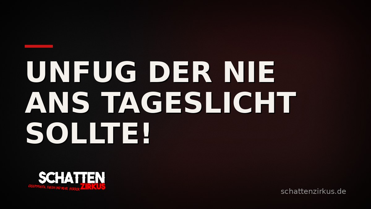 Bild von Unfug der nie ans Tageslicht sollte!